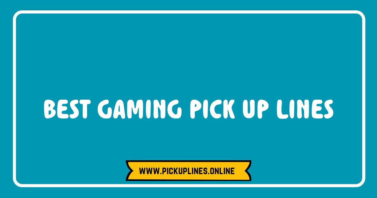 Best Gaming Pick Up Lines That Will Level Up Your Flirting Game Best Gaming Pick Up Lines That Will Level Up Your Flirting Game