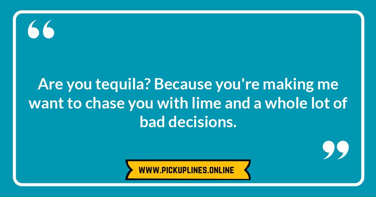 Creative Tequila Pick Up Lines: Beyond the Usual Shot Funny cheesy tequila pick up lines for spirited flirting. Explore tequila puns, sunrise lines, and classic cringeworthy approaches in our article.