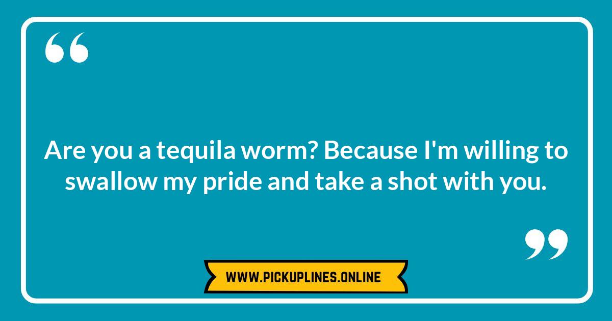Edgy Tequila Pick Up Lines: Handle with Caution (and Lime) Funny cheesy tequila pick up lines. Find the best tequila puns and creative lines to impress (or cringe) with a shot of humor.