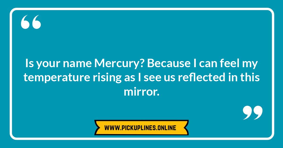 From Cringe to Clever: Mastering the Art of Cheesy Mirror Pick Up Lines Funny cheesy mirror pick up lines. Reflecting on the best mirror lines, from classic cringe to witty ice breakers, for your flirting game.