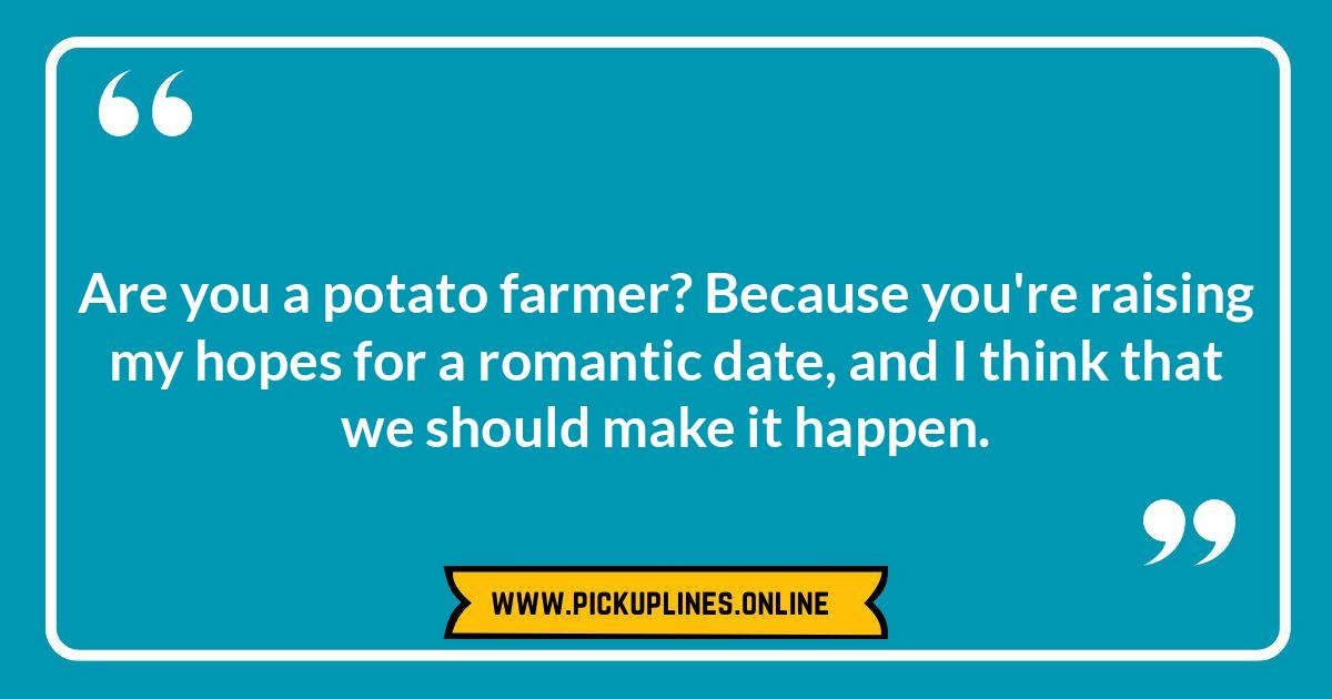 I've Got My Eyes on You, Hot Potato: Edgy and Daring Potato Pick Up Lines Funny cheesy potato pick up lines image. Explore spudtacular and witty potato puns for dating, from romantic to edgy, and find the perfect line to mash with someone special.
