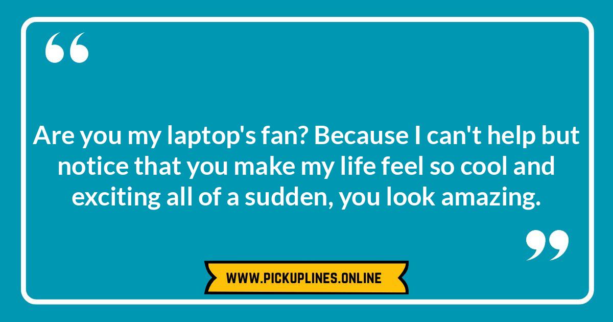 Is Your Heart as Fast as My Laptop's Processor: Classic Cheesy Laptop Pick Up Lines Funny cheesy laptop pick up lines. Tech love!