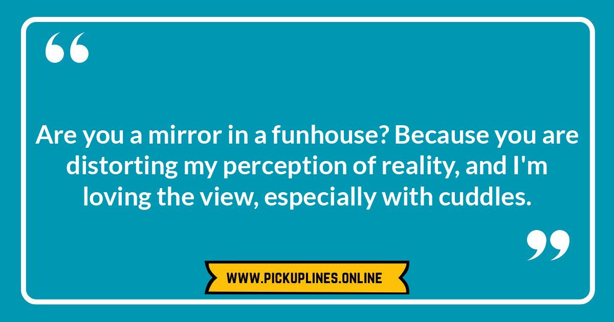 Warning: These Cheesy Mirror Pick Up Lines are Dangerously Funny Funny cheesy mirror pick up lines. Reflecting on the best and worst mirror jokes to break the ice.